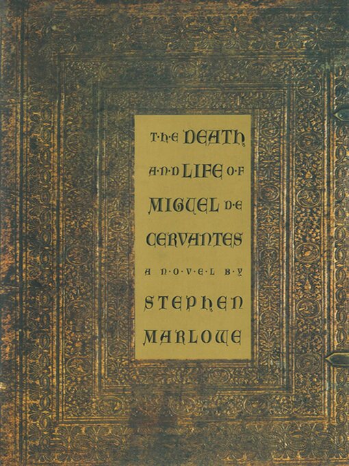 Title details for The Death and Life of Miguel De Cervantes: a Novel by Stephen Marlowe - Available